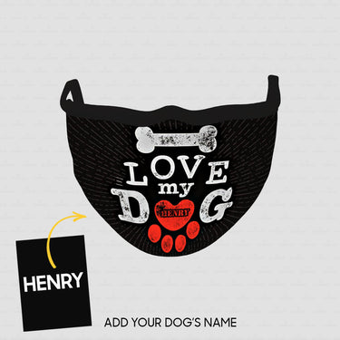 Personalized Dog Gift Idea - I Love My Dog Bone And Paw For Dog Lovers - Cloth Mask